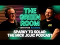 The Green Room - "Sparky to Solar" - The Mick Jojic Podcast - Episode 6