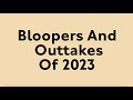 Bloopers and outtakes of 2023