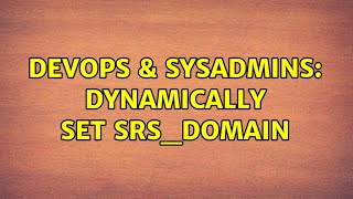 Celebrity DevOps & SysAdmins: Dynamically set SRS_DOMAIN Net Worth