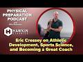Eric Cressey on Athletic Development, Sports Science, and Becoming a Great Coach