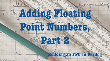 Building an FPU In Verilog: Adding Floating Point Numbers, Part 2