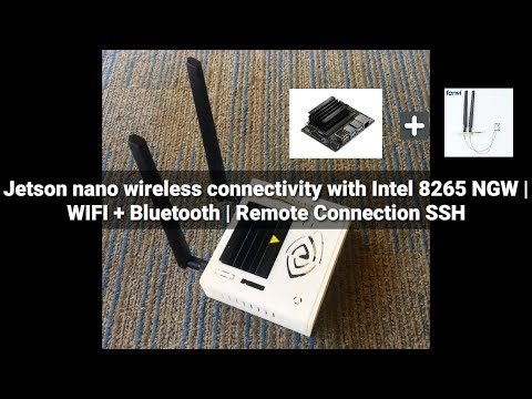 Jetson nano wireless connectivity with Intel 8265 NGW | WIFI + Bluetooth | Remote connection SSH