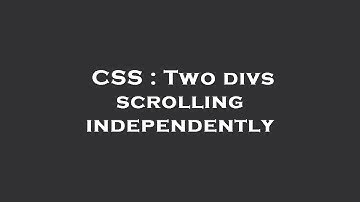 CSS : Two divs scrolling independently