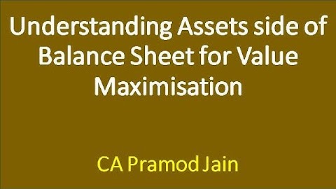 Understanding Assets side of Balance Sheet for Value Maximisation I CA Pramod Jain