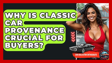 Why Is Classic Car Provenance Crucial For Buyers? - Car Collector Enthusiasts