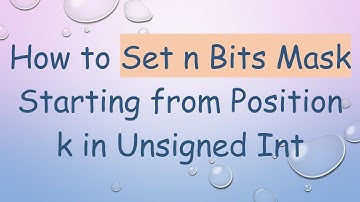 How to Set n Bits Mask Starting from Position k in Unsigned Int