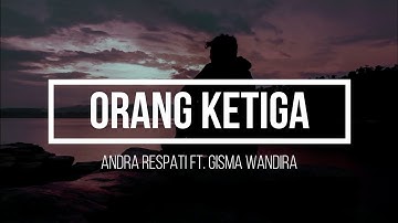 Andra Respati ft. Gisma Wandira - Orang Ketiga | Entah Siapa yang Salah ( Lirik ) ( Thomas Arya )