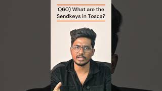 Q60) What are the Sendkeys in Tosca? |Tosca 100+ Real Time/Previous Interview Q & A