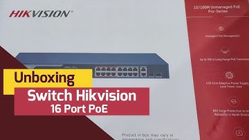 Unboxing Switch Hikvision 16 Port PoE DS-3E0318P-E(B)