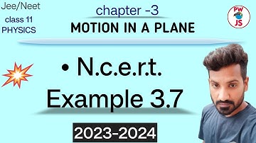 NCERT example 3.7 solution class 11 physics chapter 3 | motion in a plane | 2023-24
