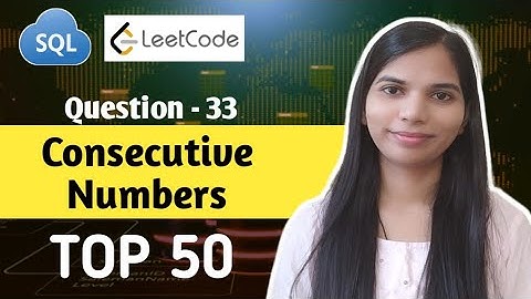 33. Consecutive Numbers | SQL Interview Questions and Answers