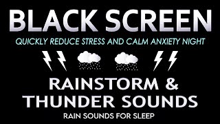 SLEEP BETTER | HEAVY RAINSTORM & STRONG THUNDER TO QUICKLY REDUCE STRESS AND CALM ANXIETY NIGHT
