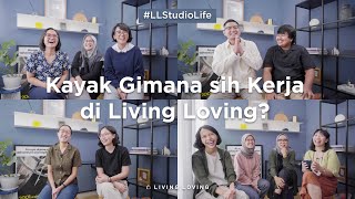 #LLStudioLife Kayak Gimana sih Kerja di Living Loving?