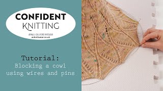 Confident Knitting: Blocking a cowl using wires and pins