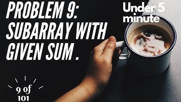 Problem 9 - Easy - SubArray with Given Sum