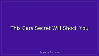 This Cars Secret Will Shock You