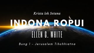 Indona Ropui - Ellen G. White (Bung #1 - Jerusalem Tihchhiatna) [Book Reading Podcast]