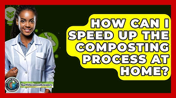 How Can I Speed Up The Composting Process At Home? - Earth Science Answers