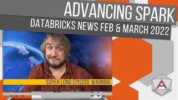 Advancing Spark - Azure Databricks News Feb & March 2022