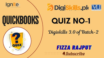 Quickbooks  Quiz 1 Digiskills 3.0 Batch 2 ,Quickbooks Quiz 1 by Fizza Rajput