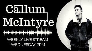 Callum McIntyre - Wednesday 10th March Live Session! [2021]