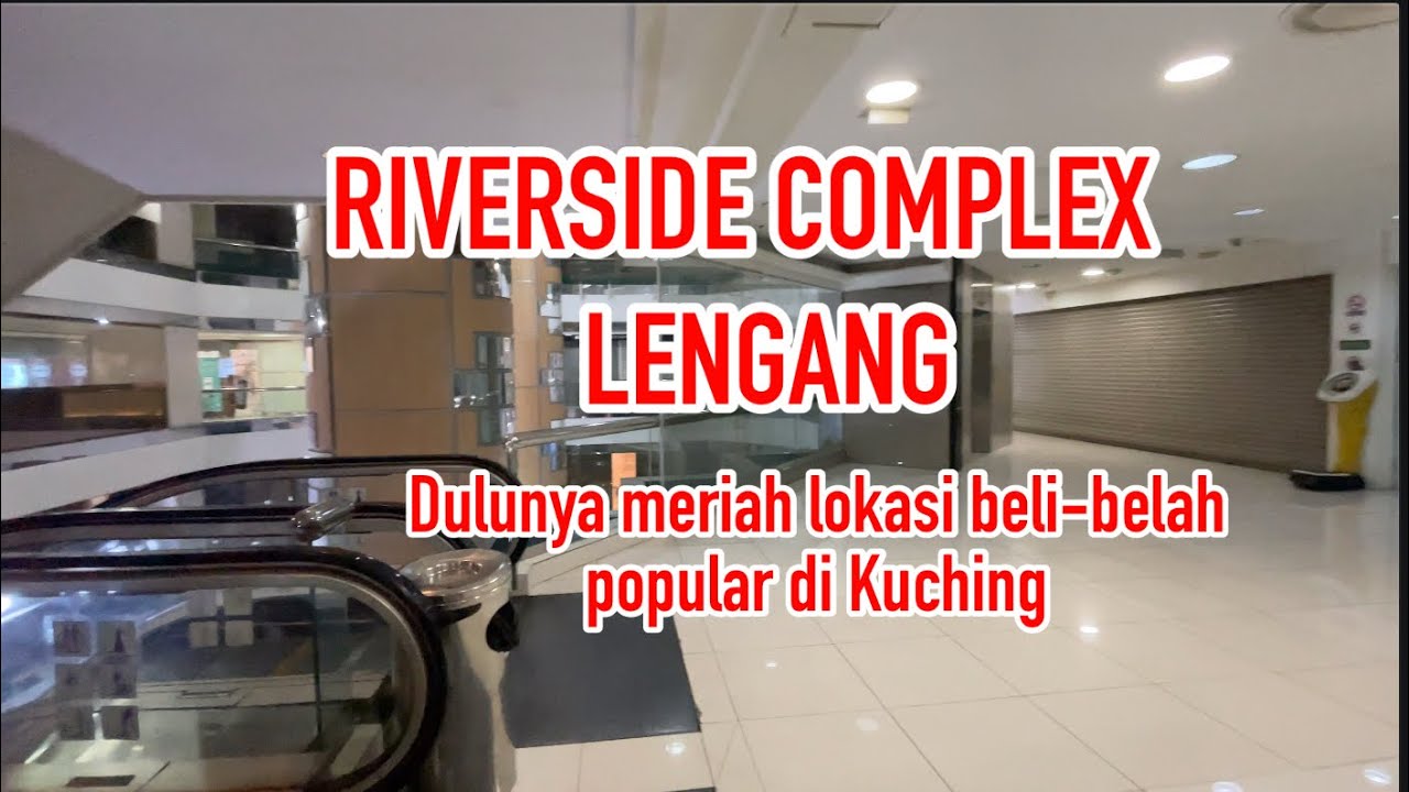 RIVERSIDE COMPLEX KUCHING SARAWAK LENGANG. April 26, 2023 YouTube