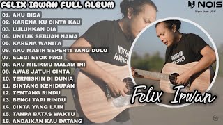 FLANELLA - AKU BISA |  TOP PLAYLIST COVER FELIX IRWAN FULL ALBUM TERBAIK