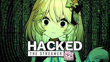 Nyanners Plays Hacked: The Streamer