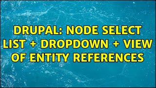 Celebrity Drupal: Node select list + dropdown + view of entity references Profile