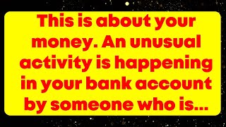 This is about your money. An unusual activity is happening in your bank account by someone who is...