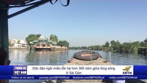 PHÓNG SỰ VIỆT NAM: Ngôi miếu nổi độc đáo tồn tại hơn 300 năm giữa lòng sông ở Sài Gòn