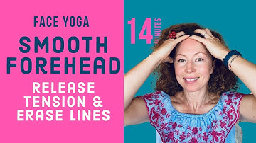 Face Yoga for Smooth Forehead and Tension Release for Less Forehead Lines and Wrinkles