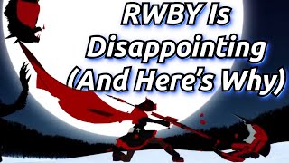 RWBY Is Disappointing, And Here