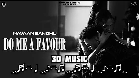 Do Me A Favour | Navaan Sandhu | 3D Concert Hall Music