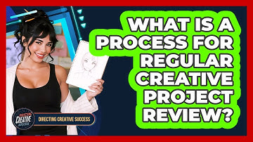 What Is A Process For Regular Creative Project Review?