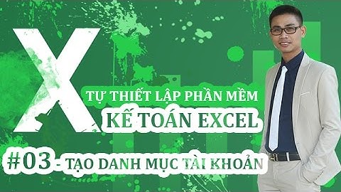 Tự thiết lập PHẦN MỀM KẾ TOÁN EXCEL - #03: Tạo Thông tin DN và Danh mục tài khoản