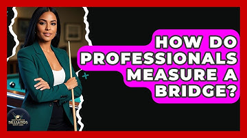 How Do Professionals Measure A Bridge? - Billiards Hustlers