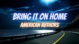 American Authors - Bring It On Home (Lyrics)