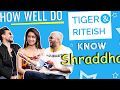 Tiger or riteish  who knows shraddha better baaghi 3  box office india