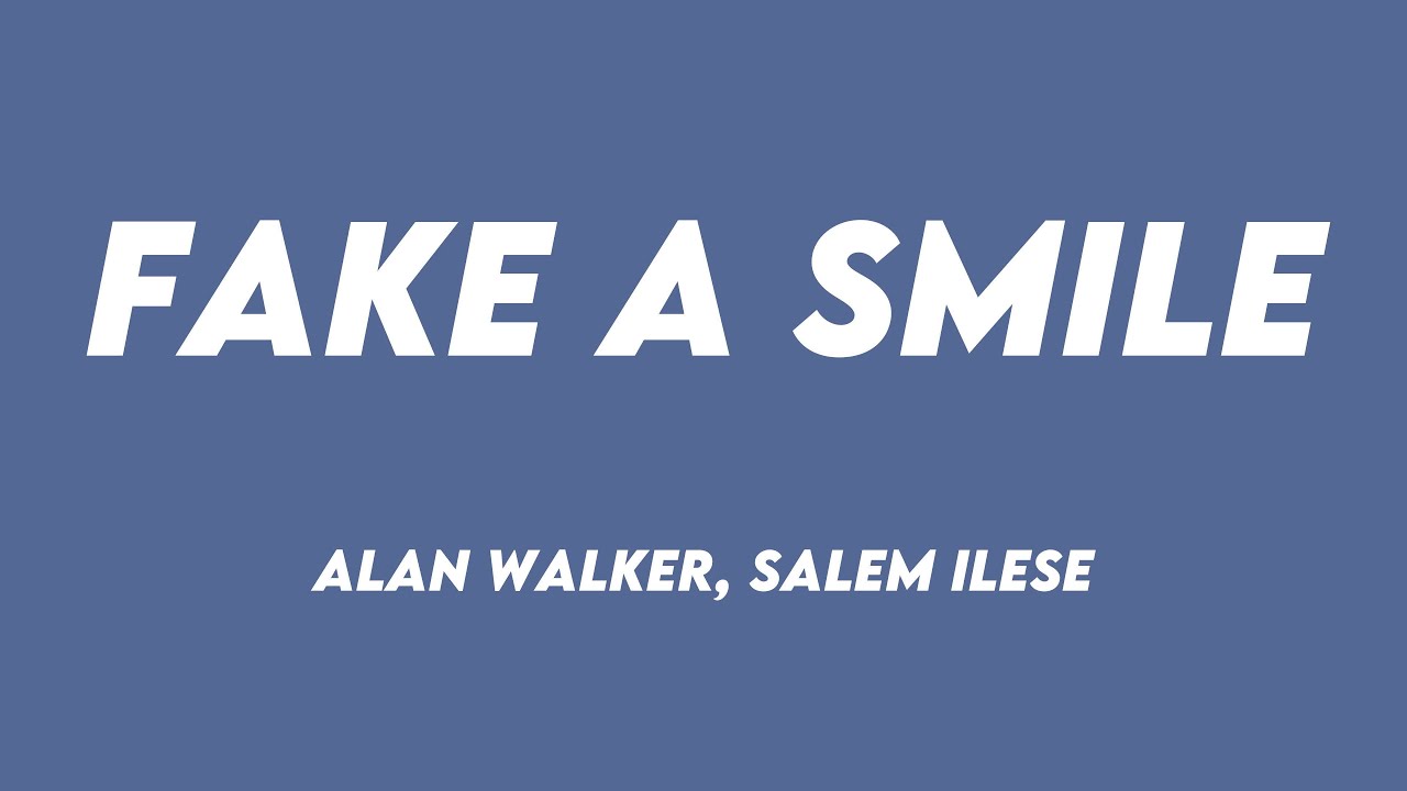 Fake A Smile Alan Walker, salem ilese [Lyrics Video] 🐚 YouTube