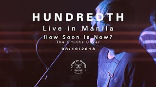 Hundredth - How Soon Is Now? (The Smiths Cover) Live in Manila chords