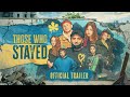 THOSE WHO STAYED. OFFICIAL TRAILER