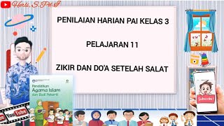 KELAS 3 PAI SOAL PENILAIAN HARIAN PELAJARAN 11 ZIKIR DAN DO'A SETELAH SALAT | NILAI LANGSUNG KELUAR