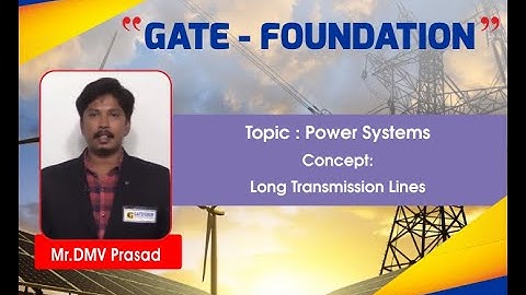 Long Transmission Lines I Power Systems I Electrical Engineering I GATE Foundation