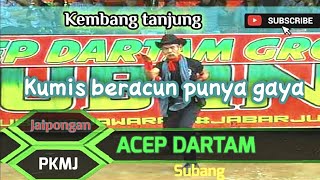 JAIPONGAN :ACEP DARTAM : KEMBANG TANJUNG : KUMIS BERACUN PUNYA GAYA