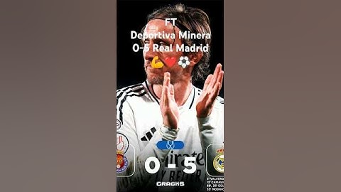 Full time Results Deportiva Minera 0-5 Real Madrid camavinga scored alder guler scored and modric⚽💪