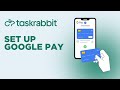 How to Set Up Google Pay on TaskRabbit | Easy Payment Method Setup Tutorial