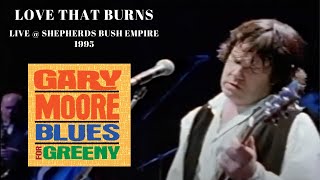 Video thumbnail of "Gary Moore - Love that Burns: Live from the "Blues for Greeny"  concert 1080p"