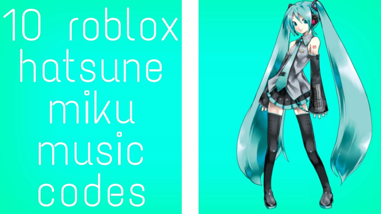 10 Hatsune Miku Roblox Music Codes Youtube - hatsune miku roblox song id