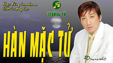 HÀN MẶC TỬ - NHẠC LOSSLESS - TRƯỜNG VŨ - KHÔNG QUẢNG CÁO